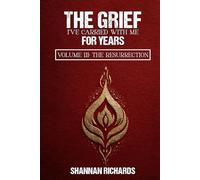 The Grief I've Carried With Me For Years: Volume III: The Resurrection