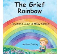 The Grief Rainbow: Emotions Come in Many Colors