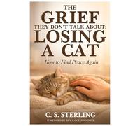 The Grief They Don’t Talk About: Losing a Cat: How to Find Peace Again
