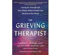 Larisa A. Garsk The Grieving Therapist: Caring for Yourself and Your (Tascabile)