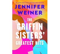 The Griffin Sisters' Greatest Hits: A Novel