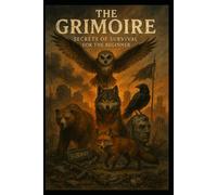 The Grimoire: Essential Survival Tactics for a Collapsed World: 1