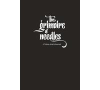 The Grimoire of Needles: A Tattoo Artist's Journal with Needle and Ink Records, Self-improvement Area, Inventory and Sketch pages.