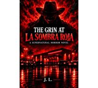 The Grin at La Sombra Roja: A Supernatural Horror Novel