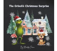 The Grinch’s Christmas Surprise: A Whimsical Christmas Story About Kindness, Friendship, and Finding Joy