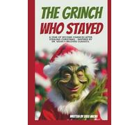 THE GRINCH WHO STAYED: A YEAR OF SECOND CHANCES AFTER STEALING CHRISTMAS - INSPIRED BY DR. SEUSS'S BELOVED CLASSICS