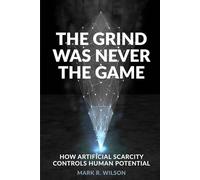 The Grind Was Never the Game: How Artificial Scarcity Controls Human Potential