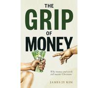 The Grip of Money: Why Money and Work Still Master Christians