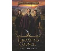 The Groaning Council: Worlds of the Protectors Book 1