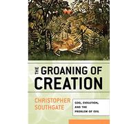 Christopher Southgate The Groaning of Creation (Tascabile)