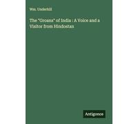 The "Groans" of India : A Voice and a Visitor from Hindostan