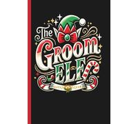 The Groom Elf: North Pole Wedding Christmas Journal