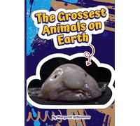 The Grossest Animals on Earth