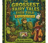 The Grossest Fairy Tales Ever Told: Volume 1