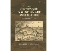 The Grotesque in Western Art and Culture: The Image at Play