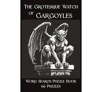 The Grotesque Watch of Gargoyles Word Search Puzzle Book 66 Puzzles: Fangs and Facades Stone Gaze of Terror 132 Pages, 6" x 9", Solutions in Back