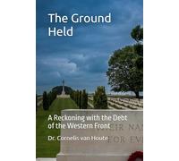 The Ground Held: A Reckoning with the Debt of the Western Front: 1