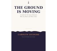 The Ground Is Moving: A Guide for the Space Between Who You Were and Who's Next