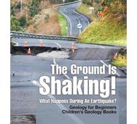 The Ground Is Shaking What Happens During An Earthquake? Geo (Copertina rigida)