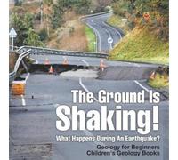 The Ground Is Shaking What Happens During An Earthquake? Geology fo (Tascabile)