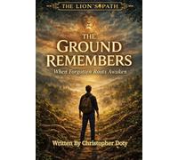 The Ground Remembers: When Forgotten Roots Awaken: 2