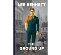 The Ground Up: An inspiring autobiography of a boy who left school with no qualifications and built a future no one expected.