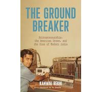 The Groundbreaker: Entrepreneurship, the American Dream, and the Rise of Modern India