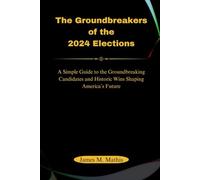 The Groundbreakers of the 2024 Elections: A Simple Guide to the Groundbreaking Candidates and Historic Wins Shaping America’s Future