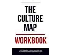 The Grounded Execution Strategies Within The Culture Map Workbook: A Step-by-Step System for Executing Erin Meyer’s Framework Daily Across Borders, Teams, and Negotiations