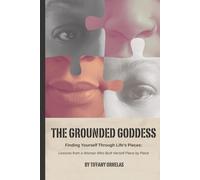 The Grounded Goddess: A Journey of Faith, Self-Discovery, and Empowerment