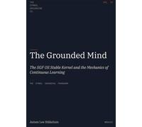 The Grounded Mind: The SGF OS Stable Kernel and the Mechanics of Continuous Learning