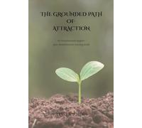 The Grounded Path of Attraction: The Foundational Support Your Manifestation Journey Needs