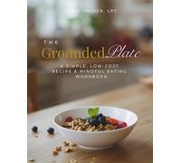 The Grounded Plate: A Simple, Low-Cost Recipe & Mindful Eating Workbook