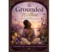 The Grounded Within: A PTSD Healing & Reflection Journal