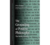 F. W. J. Schelling The Grounding of Positive Philosophy (Tascabile)
