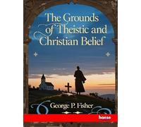The Grounds of Theistic and Christian Belief
