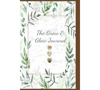The Grow & Glow Journal | Track Your Goals, Thanks, and Thoughts! for Productivity, Gratitude & Self-Reflection | Guided Journal for Goal Setting, ... & Personal Growth | All Ages | Hard Cover.