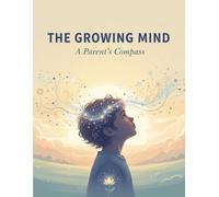 The Growing Mind: A Parent'S Compass