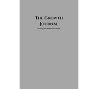 The Growth Journal: Turning Your Dreams Into a Reality