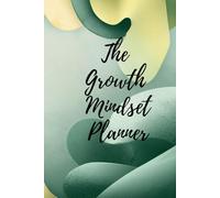 The Growth Mindset Planner: Daily Goal Setting, Productivity & Success Journal