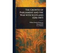 The Growth of Parliament and the War With Scotland (1216-1307)