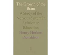 The Growth of the Brain: A Study of the Nervous System in Relation to Education