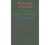 The Growth of the Soul: A Sequel to Esoteric Buddhism