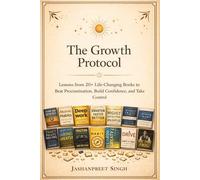 The Growth Protocol: A Practical Journey Through the World’s Best Personal Growth Books