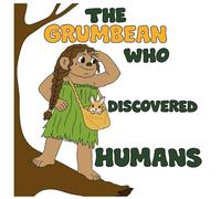 The Grumbean who discovered humans: 3