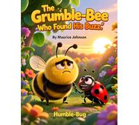 The Grumble-Bee Who Found His Buzz