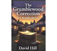 The Grumblewood Correction: A village where history is edited… and people are “corrected A D. I. Bramble Mystery