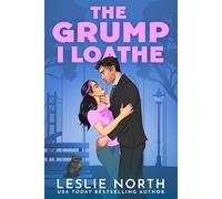 The Grump I Loathe: Ein Grumpy/Sunshine Milliardärs-Boss-Liebesroman