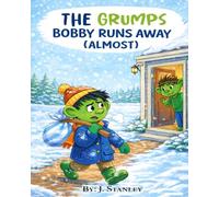 The Grumps Bobby Runs Away (Almost): A Grumps Story about Big Feelings and Making the Right Choice