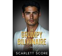 The Grumpy Billionaire Daddy: A Best Friend's Brother Fake Relationship Romance